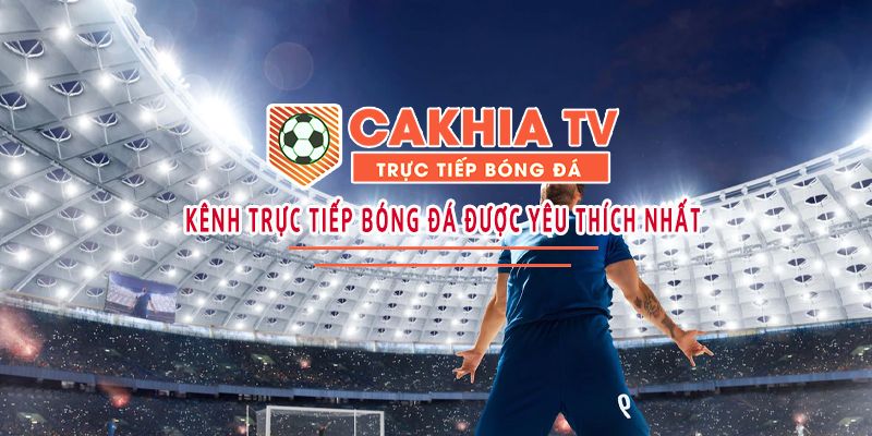 Giới thiệu sơ lược về CakhiaTV